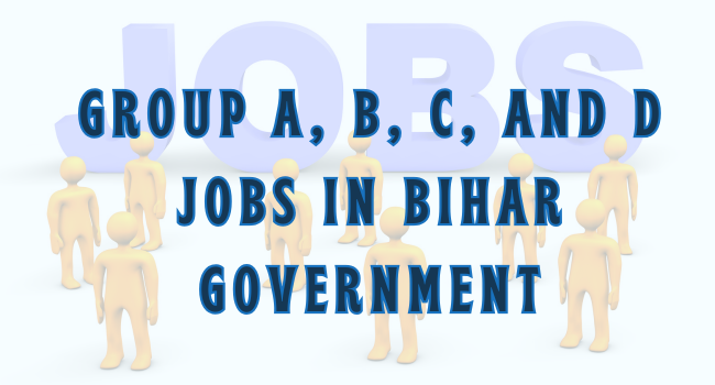 Group A, B, C, D Jobs in Bihar Government